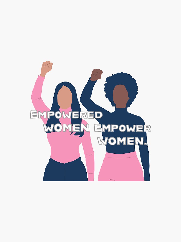 Empowered Women Empower Women Sticker For Sale By MUNSC Redbubble