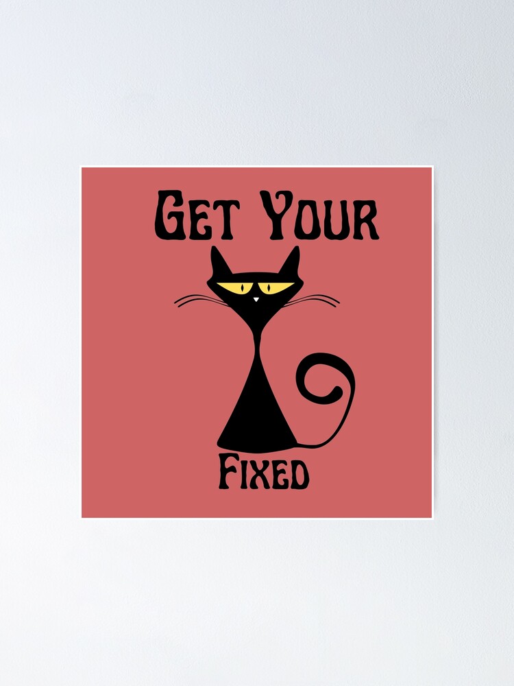 Get Your Cat Fixed Sticker Poster For Sale By Duawalla Redbubble