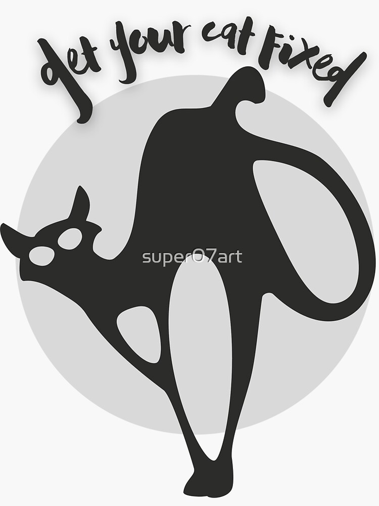 Get Your Cat Fixed Sticker For Sale By Super Art Redbubble