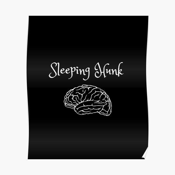 SLEEPING HUNK Sleeping Genius Poster For Sale By Clver Redbubble