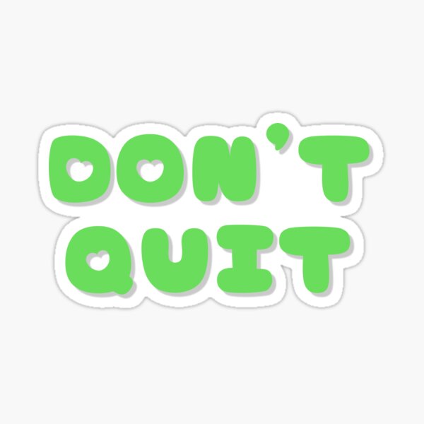 Don T Quit Motivational Quote Sticker For Sale By Ninnishop Redbubble