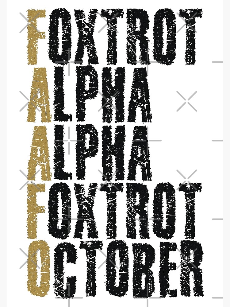 Phonetic Alphabet Fuck Around And Find Out Foxtrot Alpha Alpha