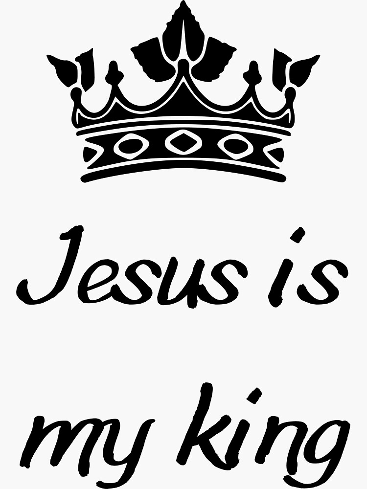 JESUS IS MY KING Sticker For Sale By MakeYourDayShop Redbubble