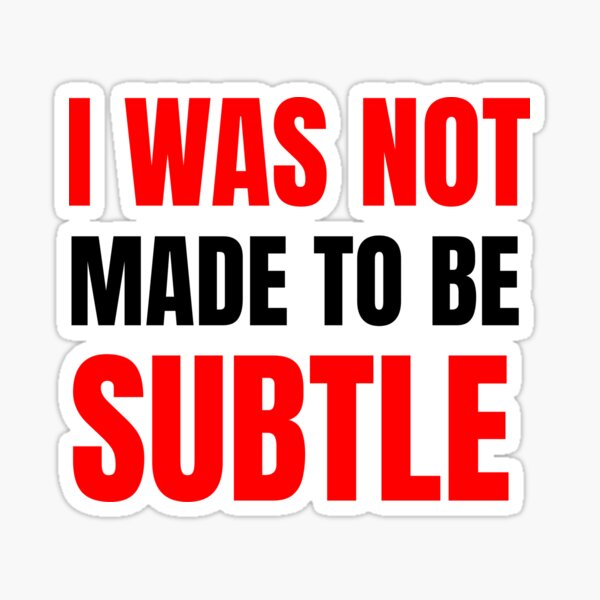 I Was Not Made To Be Subtle Feminist Sticker For Sale By