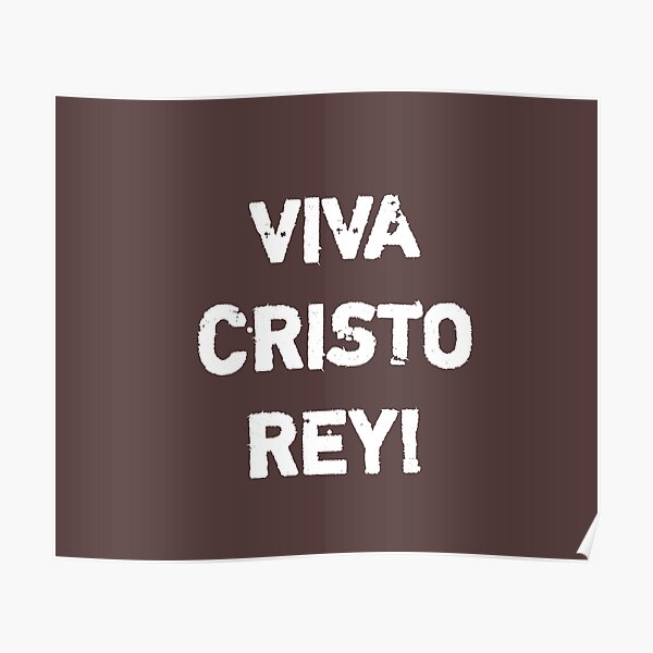 Viva Christo Rey Poster For Sale By Tieny Redbubble