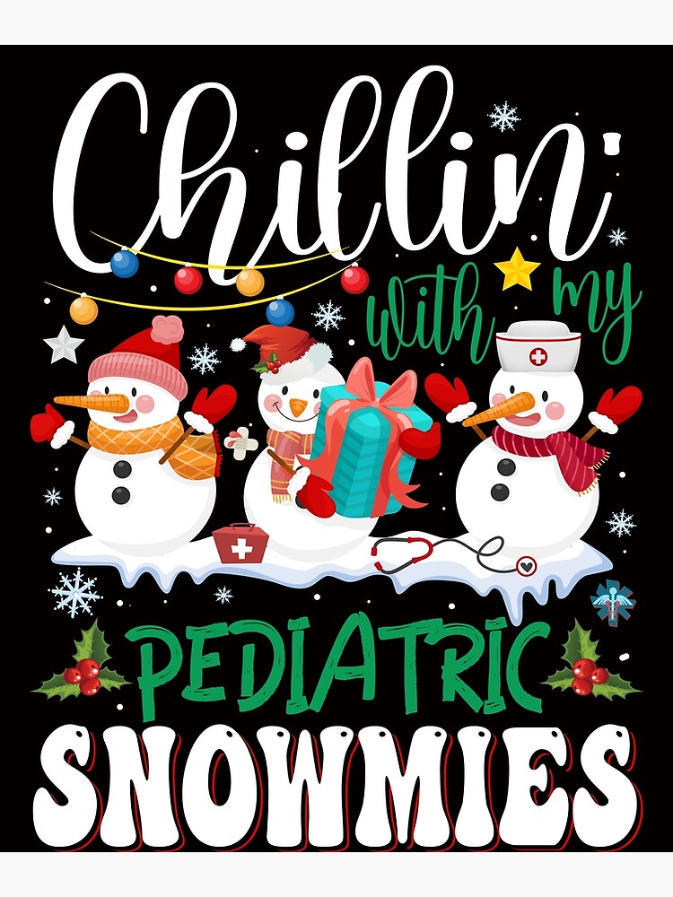 Chillin With My Pediatric Snowmies Nurse Light Christmas Poster For