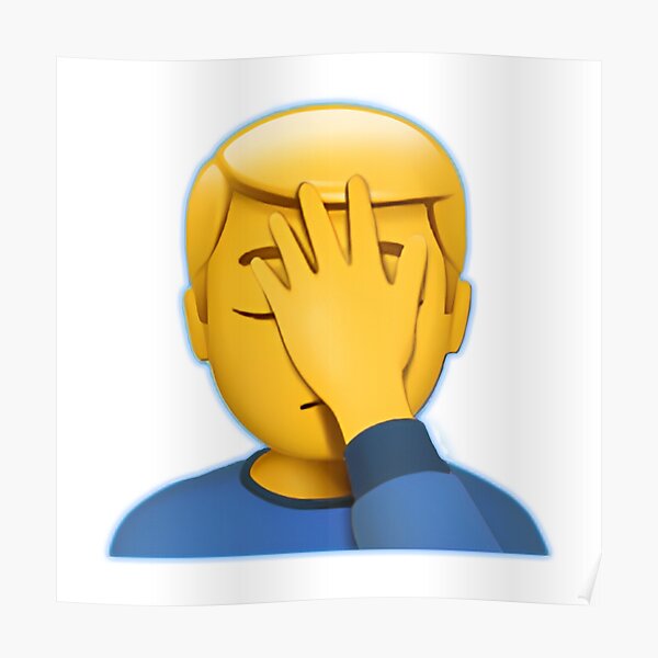 Man Facepalming Emoji Poster For Sale By Zakariaaz Redbubble