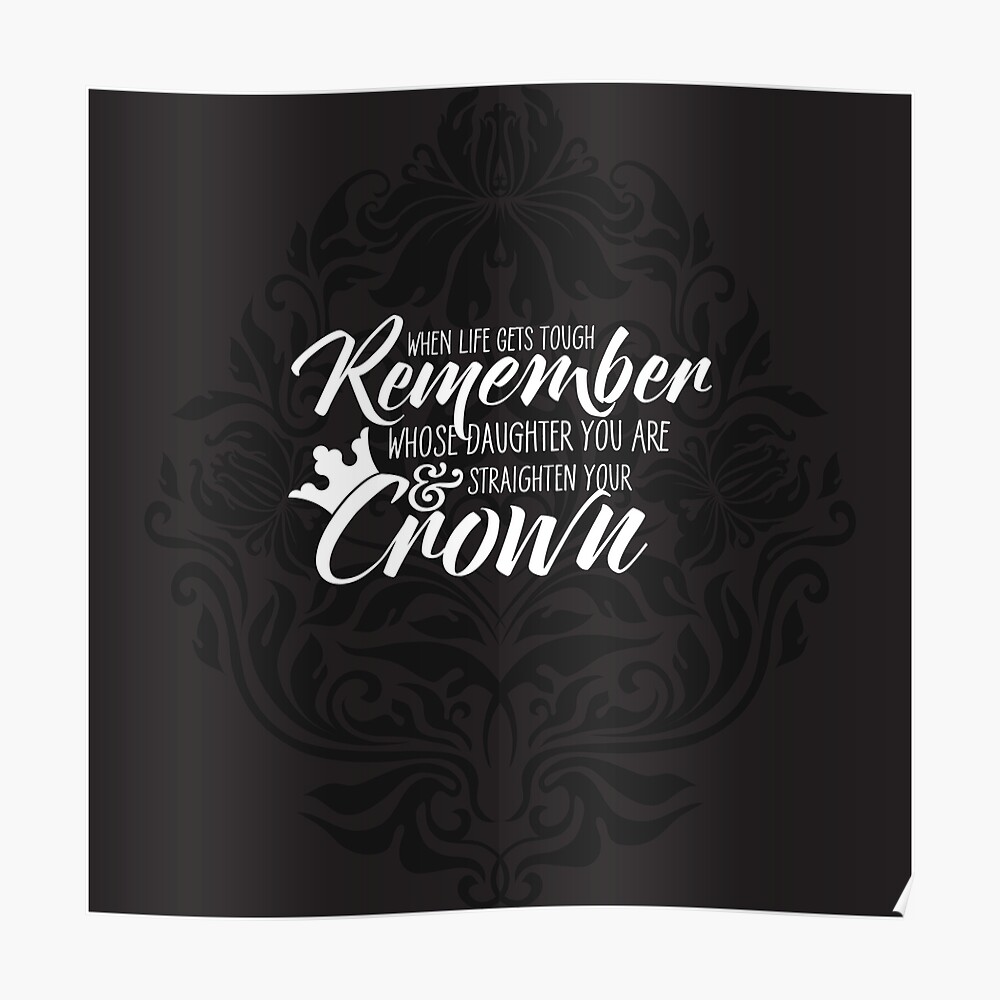 Daughter Straighten Your Crown Black White Poster By