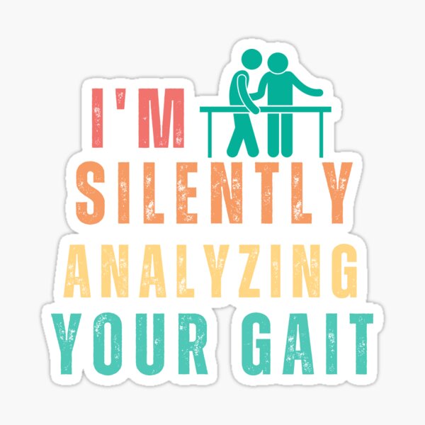 Im Silently Analyzing Your Gait Sticker For Sale By Designer1990