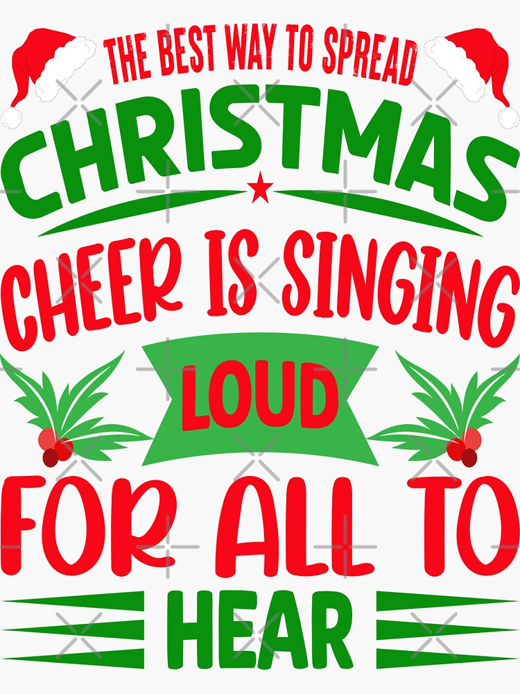 The Best Way To Spread Christmas Cheer Is Singing Loud For All To Hear