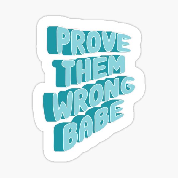 Prove Them Wrong Babe Sticker For Sale By TrenzCA Redbubble