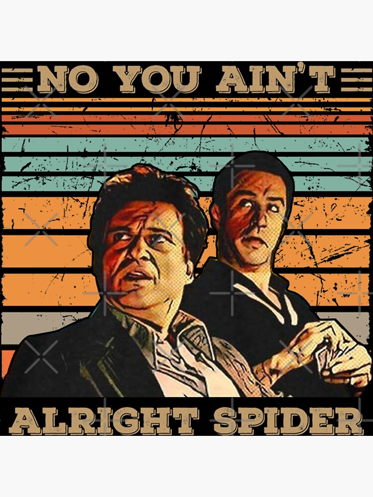 No You Ain T Alright Spider Art Poster For Sale By Rantymanc Redbubble