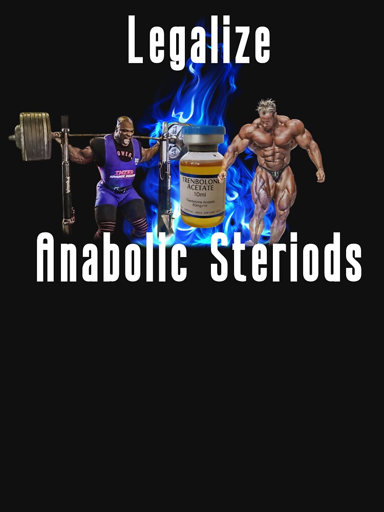 Legalize Anabolic Steriods Essential T Shirt For Sale By M Lkslyvan