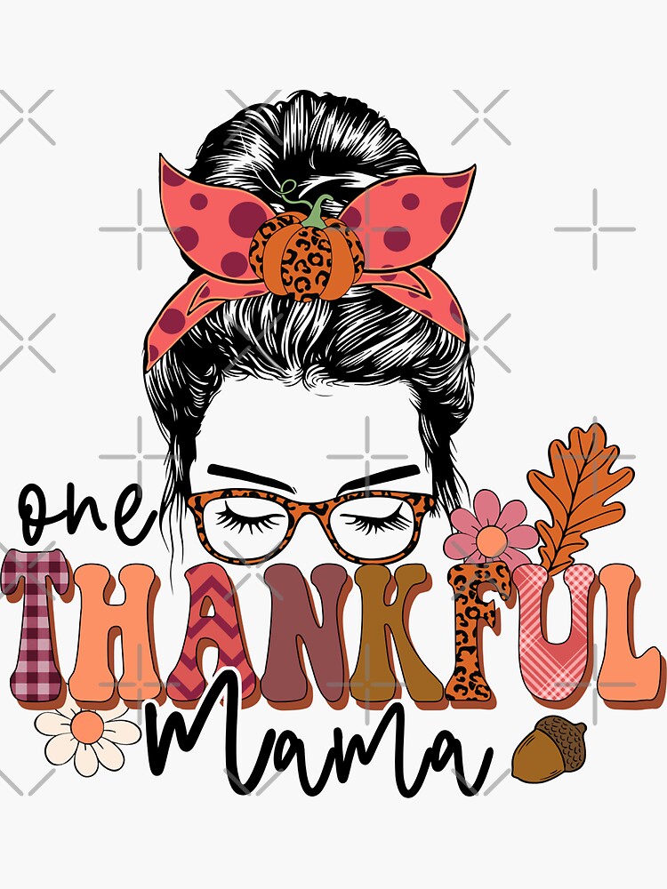 One Thankful Mama Funny Messy Bun Fall Autumn Thanksgiving Sticker