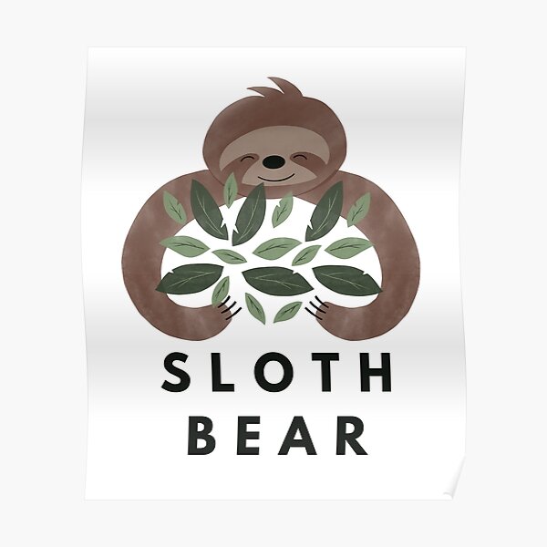 Sloth Bear Poster For Sale By ChachiArts Redbubble