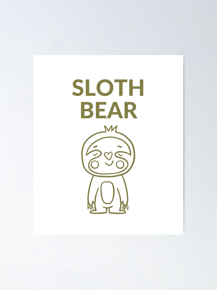 Sloth Bear Poster For Sale By Chachiarts Redbubble