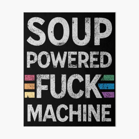 Soup Powered Fuck Machine Essential Black T Shirt Art Board Print For