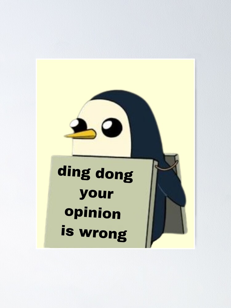 Ding Dong Your Opinion Is Wrong Funny Cute Penguin Meme Poster For