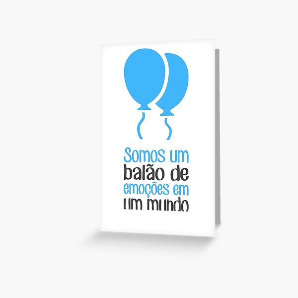 Somos um balão de emoções Greeting Card by twgcrazy Redbubble