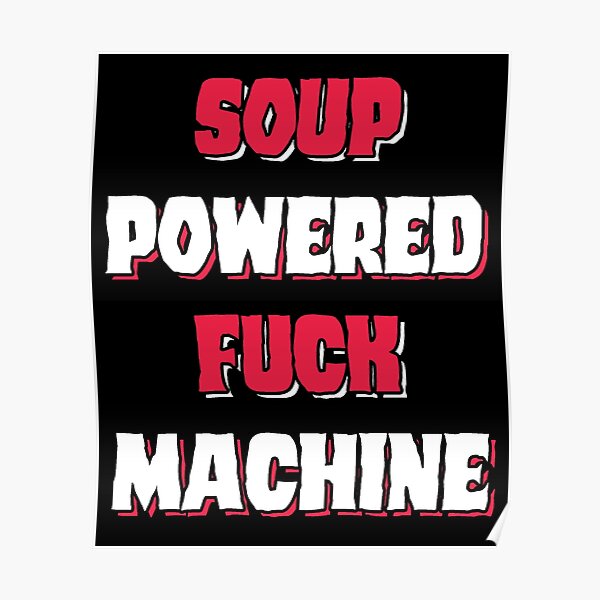 Soup Powered Fuck Machine Funny Soup Powered Design For Soup Lovers