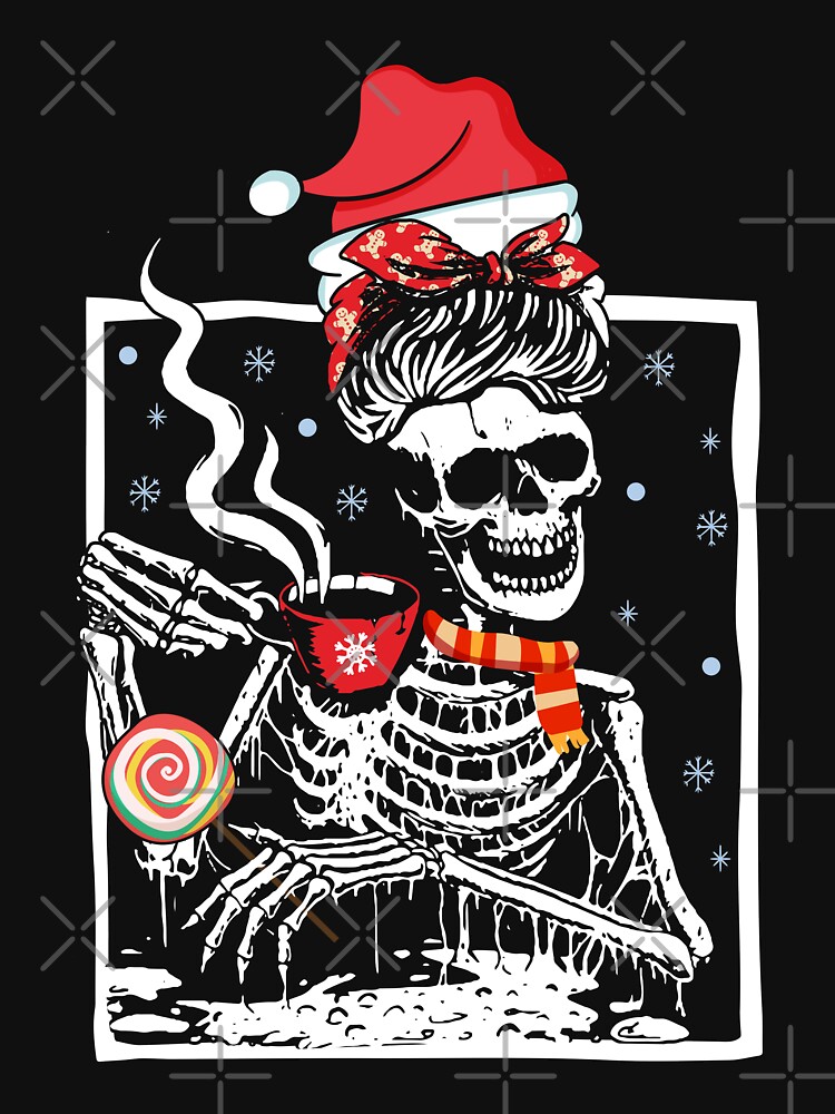 Christmas Skeleton Messy Bun Smiling Skull Drinking Coffee Latte T