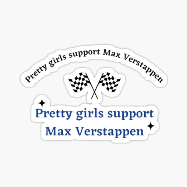 Pretty Girls Support Max Verstappen Sticker For Sale By KiwiandPomF1