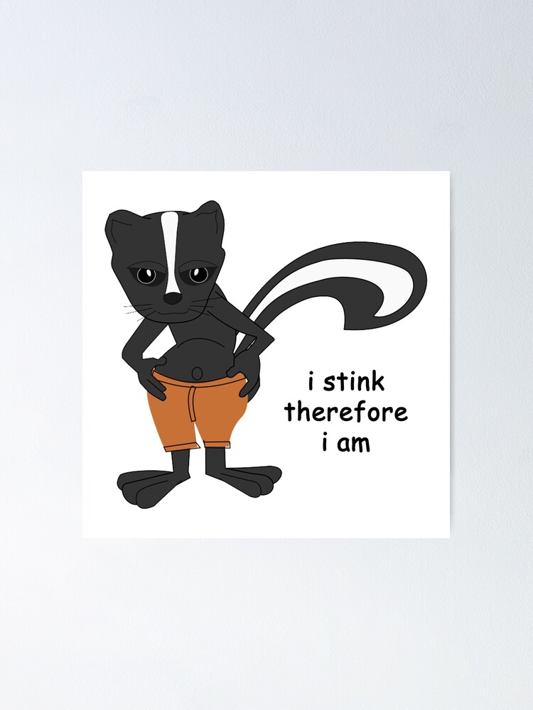 Cartoon Skunk Philosopher I Stink Therefore I Am Poster For Sale By