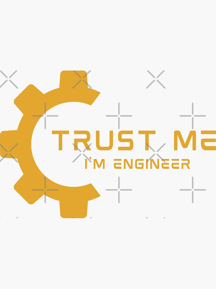 Trust Me I M Engineer Design For T Shirts Sticker For Sale By