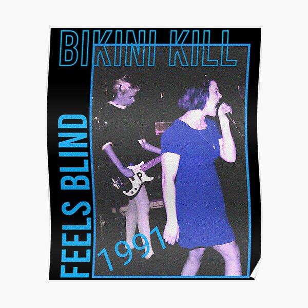 Bikini Kill Feels Blind Bikini Kill Poster For Sale By Cholikoimu