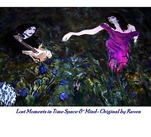 Lost Moments in Time Space & Mind by Raven5