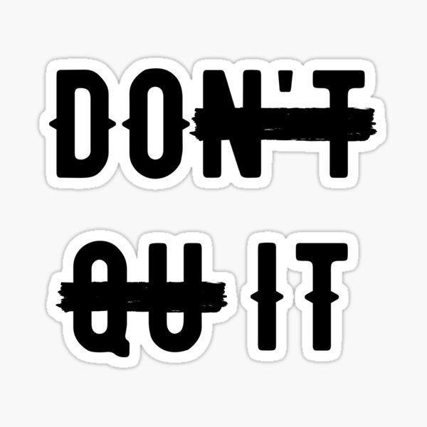 Don T Quit Motivational Quote Sticker For Sale By Yestheory Redbubble