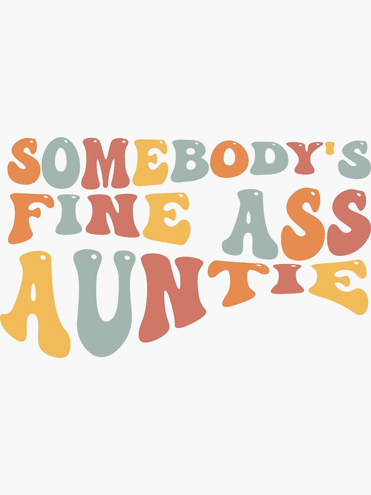 Groovy Wavy Somebodys Fine Ass Auntie Funny Mom Saying Cute Mom