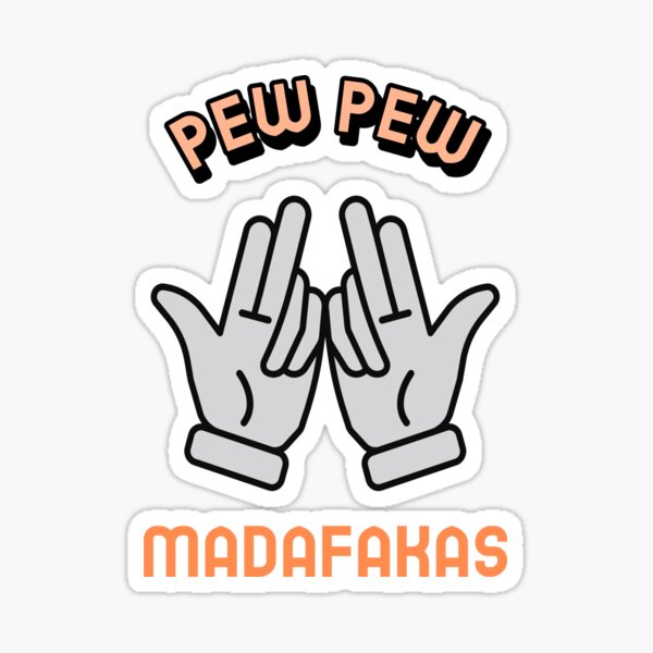 Pew Pew Madafakas Meaning Sticker For Sale By Art Fox Redbubble