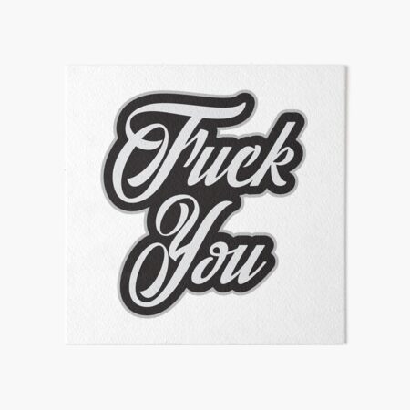 Fuck You Cool Offensive Graphic Typography Quote Art Board Print