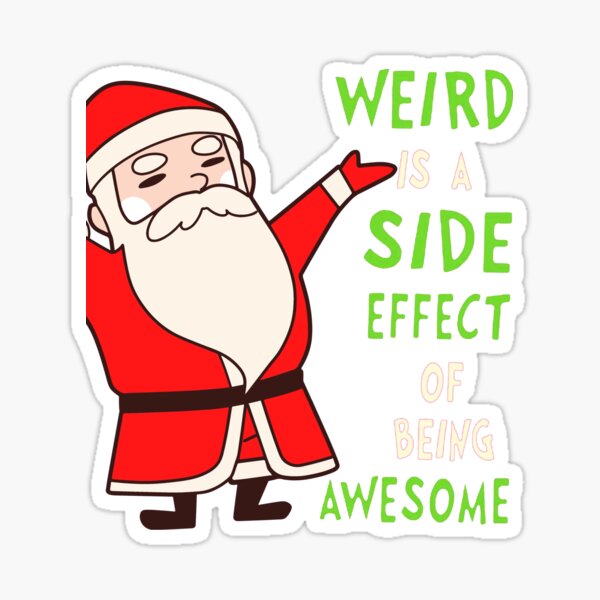 Weird Is A Side Effect Of Being Awesome Sticker For Sale By Vicky