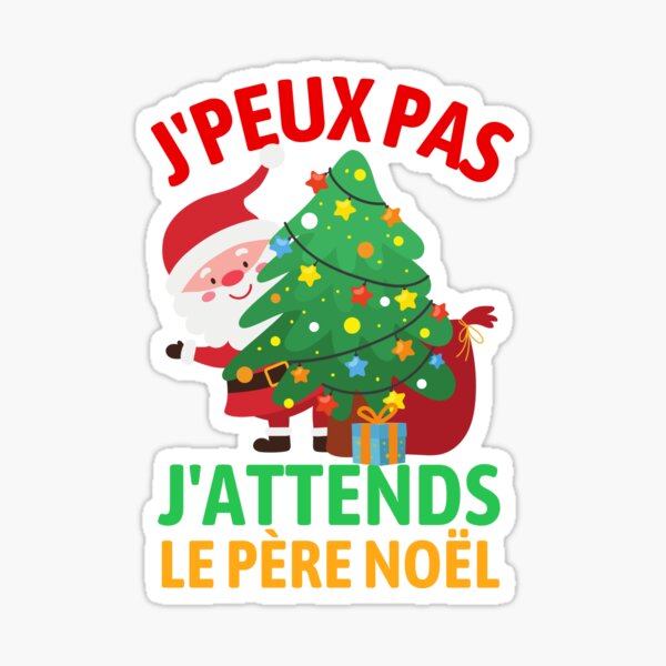 j peux pas j attends le père noël Drole joyeux noel pére cadeau humor