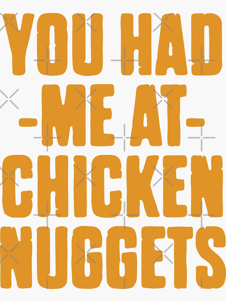 You Had Me At Chicken Nuggets Chicken Nuggets Sticker For Sale By