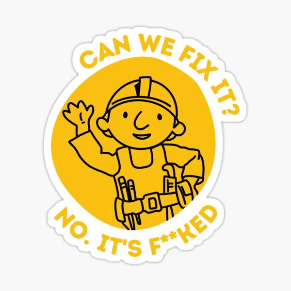 Can We Fix It Funny Repair Man Bob The Builder Sticker For Sale By