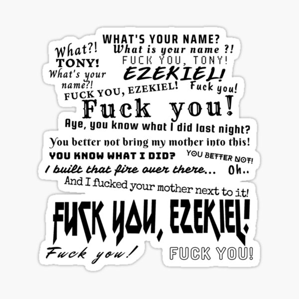 Black Fuck You Ezekiel What Is Your Name Tony Sticker For Sale By