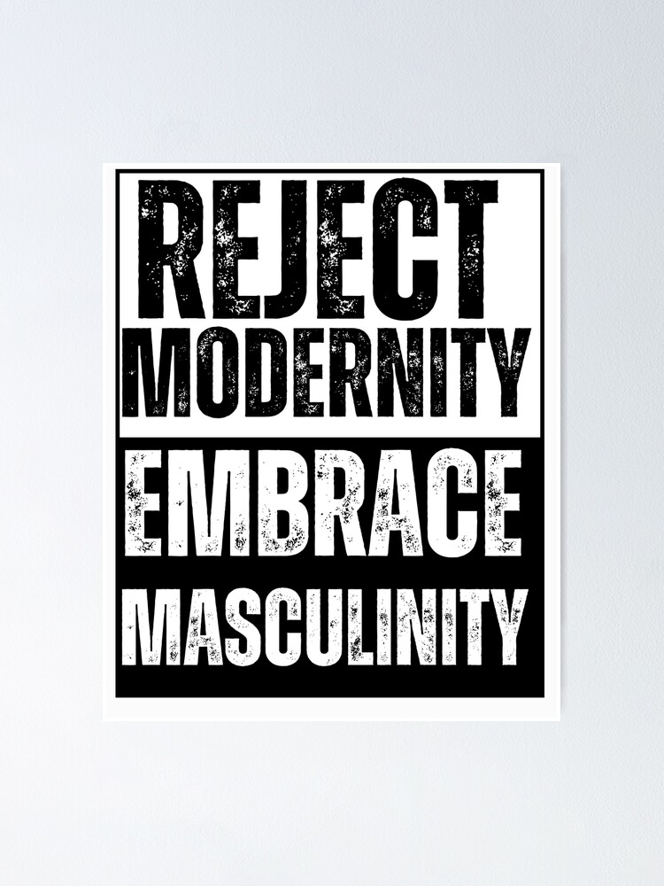 Reject Modernity Embrace Masculinity Stoicism Self Improvement