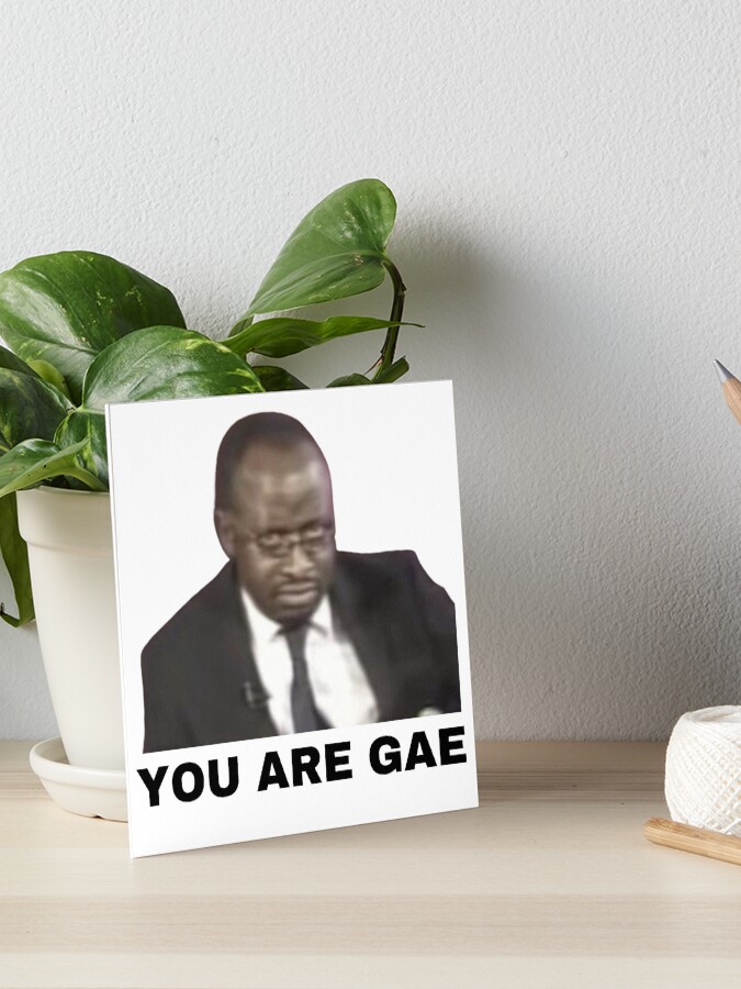 You Are Gae Meme Uganda Gay Rights Interview Viral Video Art Board