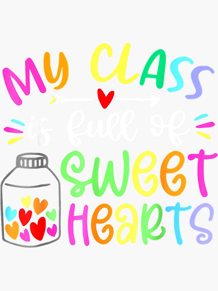 My Class Is Full Of Sweethearts Party Teacher Valentines Day Sticker