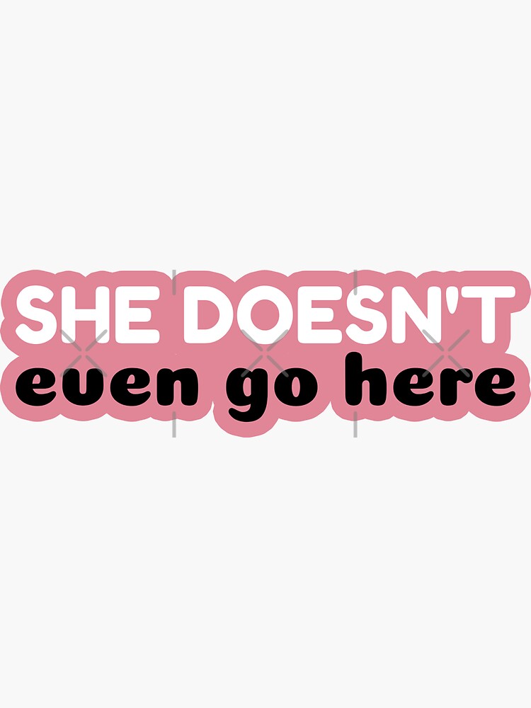 She Doesnt Even Go Here Pi Sticker For Sale By Zee Tree Redbubble