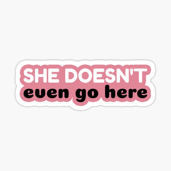 She Doesnt Even Go Here Pi Sticker For Sale By Zee Tree Redbubble