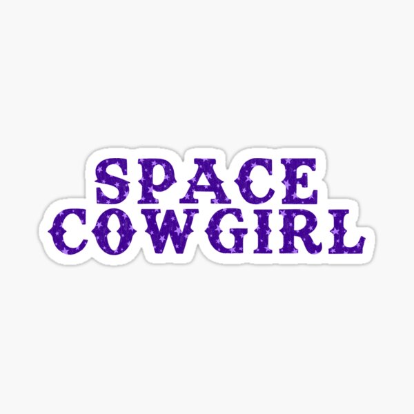 Space Cowgirl Sticker For Sale By Ohmera Redbubble