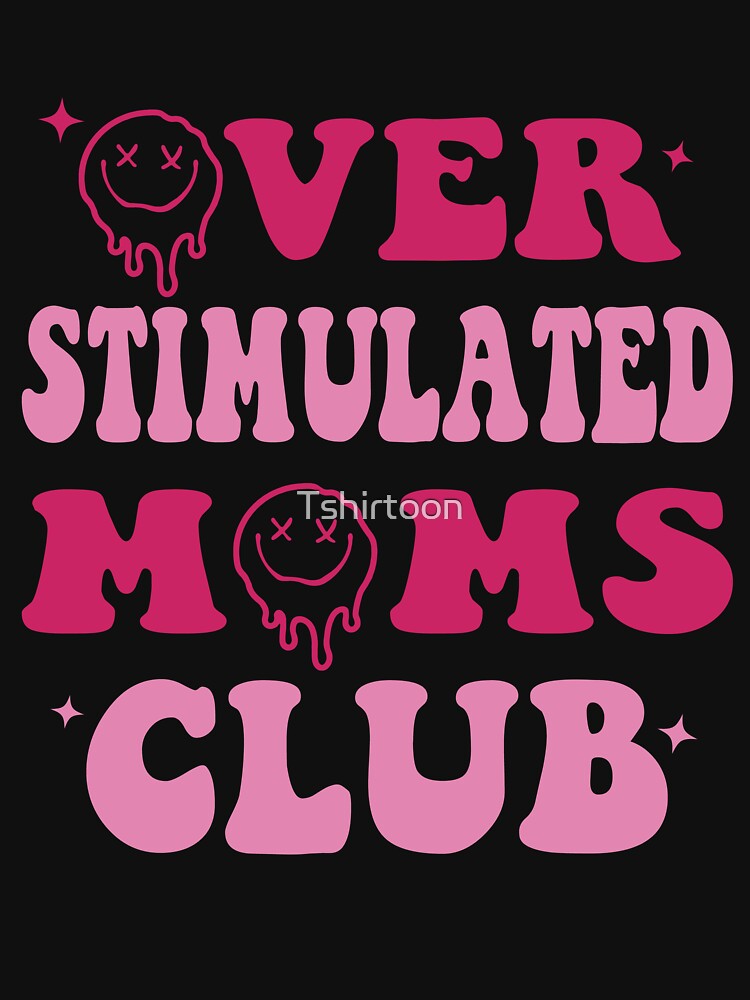 Overstimulated Moms Club Funny Trendy Mom Life Groovy T Shirt For