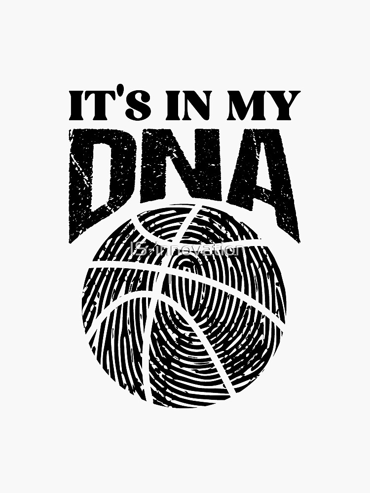 BASKETBALL IT S IN MY DNA Sticker For Sale By IS Innovation Redbubble