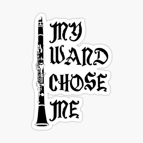 My Wand Chose Me Clarinets Magic Font Theme Sticker For Sale By