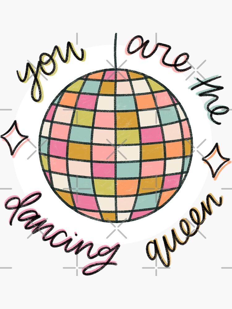 You Are The Dancing Queen Sticker For Sale By Jeandabean Redbubble