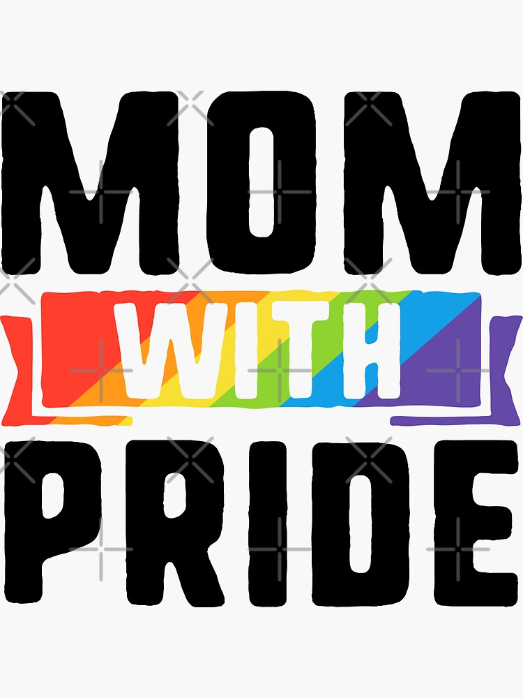 Mom With Pride Mother Gay Pride Lgbt Rainbow Sticker For Sale By